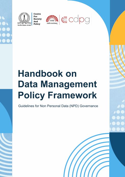 The Policy White Paper and Handbook for ‘Data Management Policy Framework Proposing Guidelines for Non-Personal Data Governance’